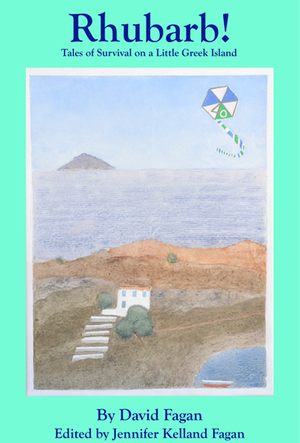 Rhubarb! Tales of Survival on a Little Greek Island by David Fagan